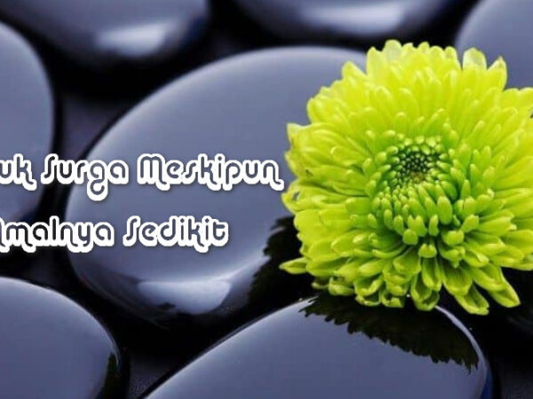 Masuk Surga Meskipun Amalnya Sedikit